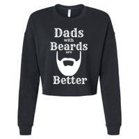 Dads With Beards Are Better Gift For Dads With Beards Gift Cropped Pullover Crew