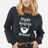 Dads With Beards Are Better Gift For Dads With Beards Gift Cropped Pullover Crew