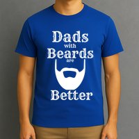 Dads With Beards Are Better Gift For Dads With Beards Gift T-Shirt