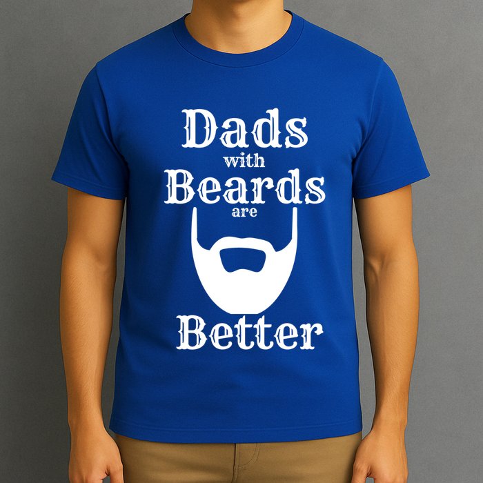 Dads With Beards Are Better Gift For Dads With Beards Gift T-Shirt