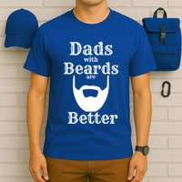 Dads With Beards Are Better Gift For Dads With Beards Gift T-Shirt
