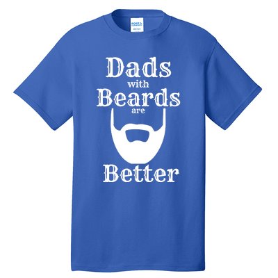 Dads With Beards Are Better Gift For Dads With Beards Gift Tall T-Shirt