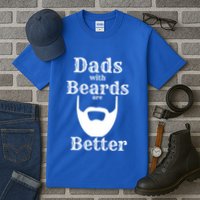 Dads With Beards Are Better Gift For Dads With Beards Gift Tall T-Shirt