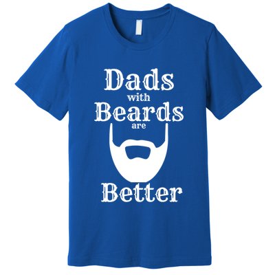 Dads With Beards Are Better Gift For Dads With Beards Gift Premium T-Shirt