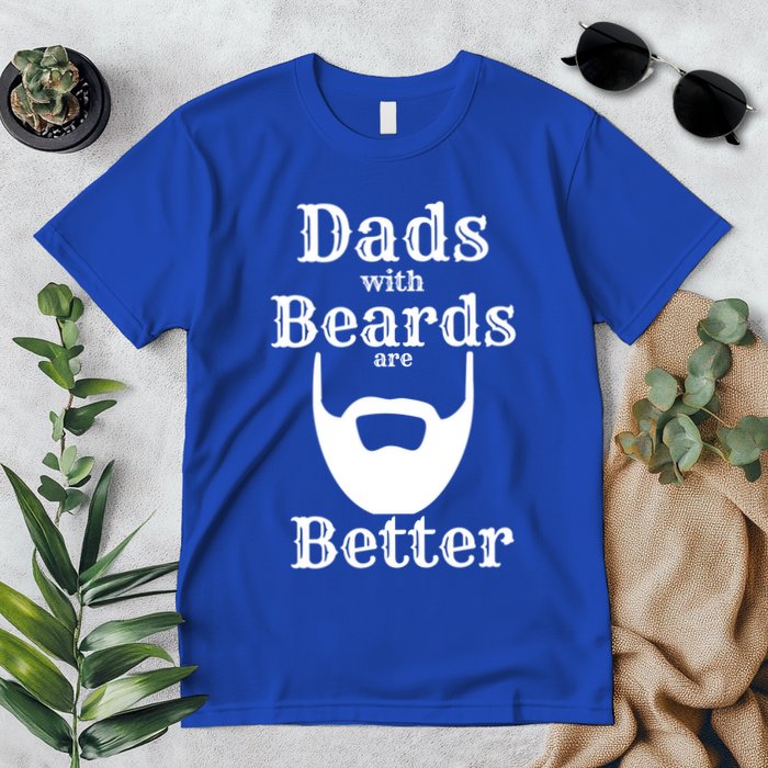 Dads With Beards Are Better Gift For Dads With Beards Gift Premium T-Shirt