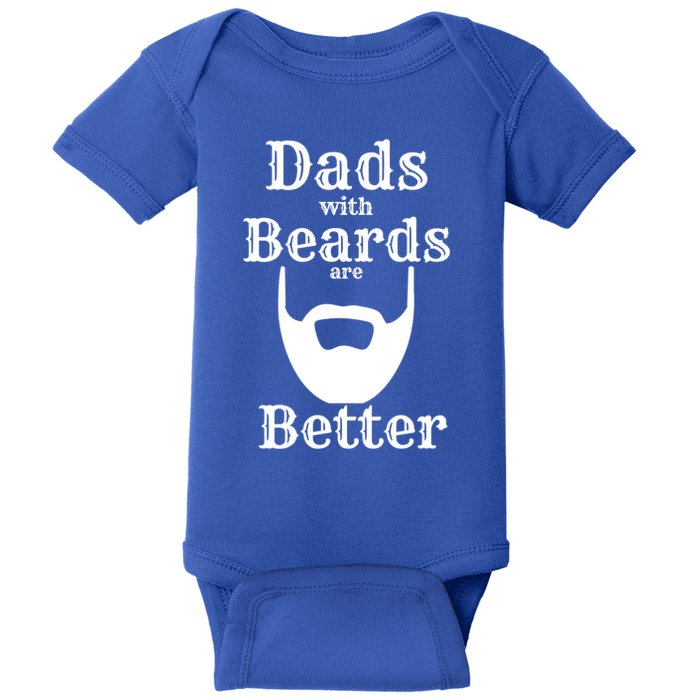 Dads With Beards Are Better Gift For Dads With Beards Gift Baby Bodysuit