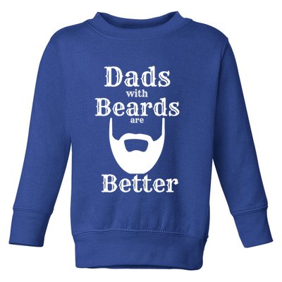 Dads With Beards Are Better Gift For Dads With Beards Gift Toddler Sweatshirt