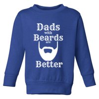 Dads With Beards Are Better Gift For Dads With Beards Gift Toddler Sweatshirt