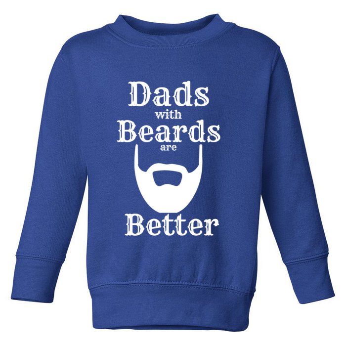 Dads With Beards Are Better Gift For Dads With Beards Gift Toddler Sweatshirt