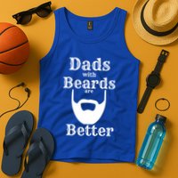 Dads With Beards Are Better Gift For Dads With Beards Gift Tank Top