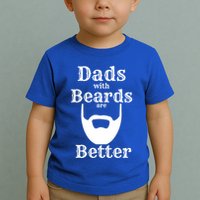 Dads With Beards Are Better Gift For Dads With Beards Gift Toddler T-Shirt
