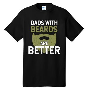 Dads With Beards Are Better Fathers Day Funny Dad Tall T-Shirt