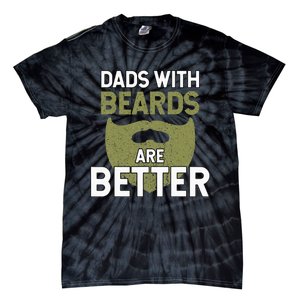 Dads With Beards Are Better Fathers Day Funny Dad Tie-Dye T-Shirt