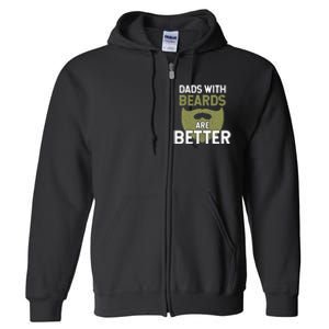 Dads With Beards Are Better Fathers Day Funny Dad Full Zip Hoodie