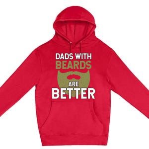 Dads With Beards Are Better Fathers Day Funny Dad Premium Pullover Hoodie