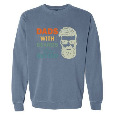 Dads with Beards are Better Vintage Funny Father's Day Joke Garment-Dyed Sweatshirt