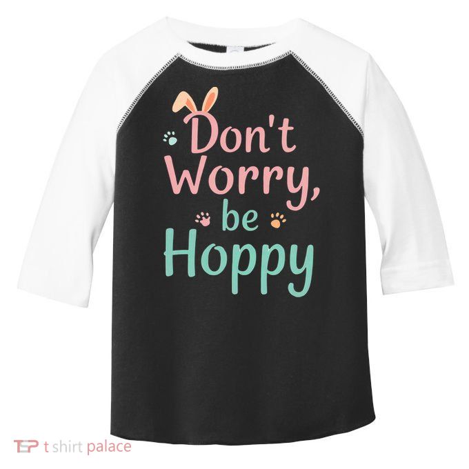 Don’t Worry Be Hoppy Cute Easter Bunny Pun Humor  Toddler Fine Jersey T-Shirt