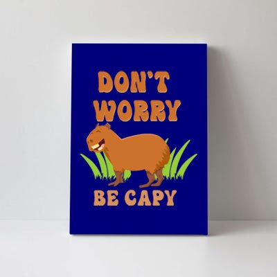 Don't Worry Be Capy Funny Capybara Rodent Pet Owners Canvas