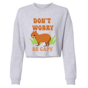 Don't Worry Be Capy Funny Capybara Rodent Pet Owners Cropped Pullover Crew