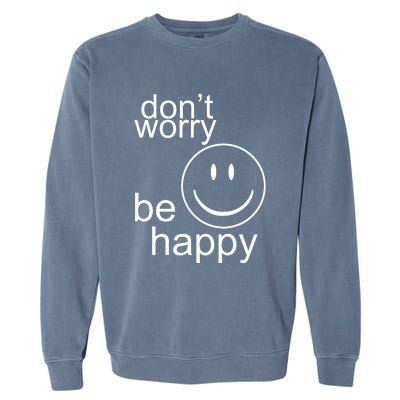 Dont Worry Be Happy Garment-Dyed Sweatshirt