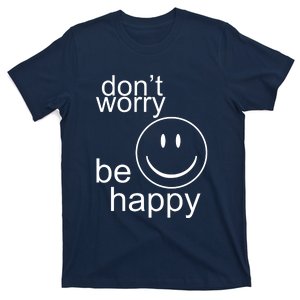 Dont Worry Be Happy T-Shirt