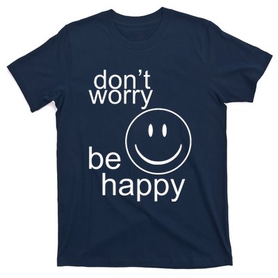 Dont Worry Be Happy T-Shirt