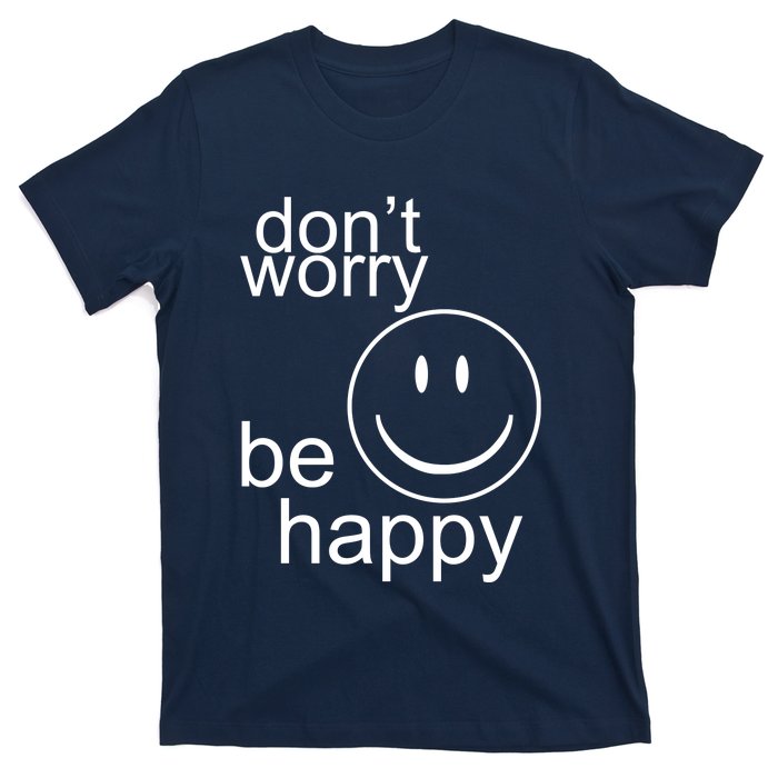 Dont Worry Be Happy T-Shirt