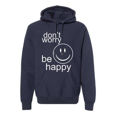 Dont Worry Be Happy Premium Hoodie