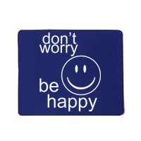 Dont Worry Be Happy Mousepad