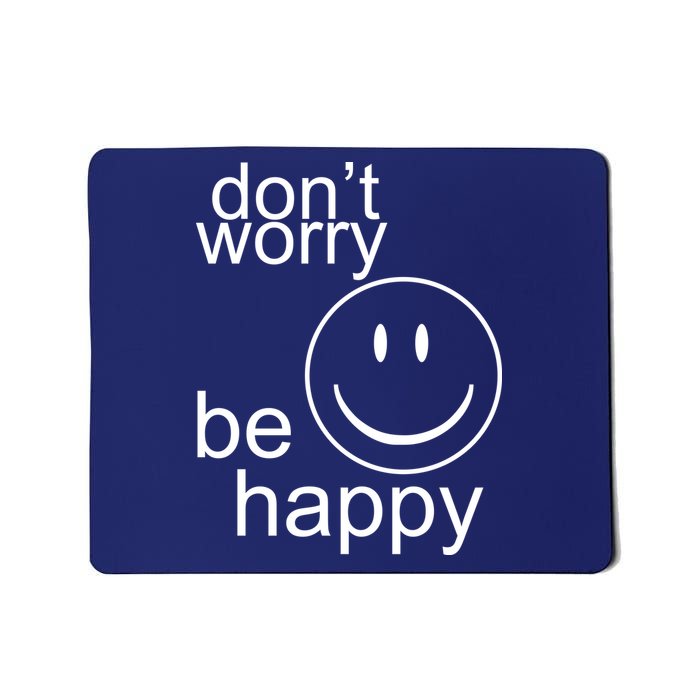 Dont Worry Be Happy Mousepad
