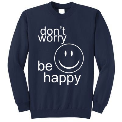 Dont Worry Be Happy Tall Sweatshirt