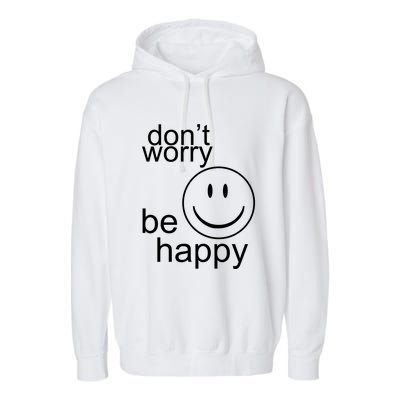 Dont Worry Be Happy Garment-Dyed Fleece Hoodie