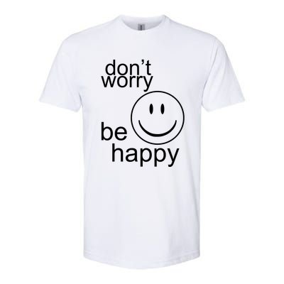 Dont Worry Be Happy Softstyle CVC T-Shirt