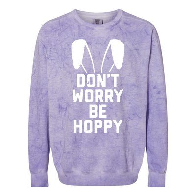 DonT Worry Be Hoppy Colorblast Crewneck Sweatshirt