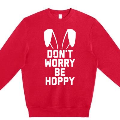 DonT Worry Be Hoppy Premium Crewneck Sweatshirt