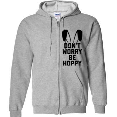 DonT Worry Be Hoppy Full Zip Hoodie