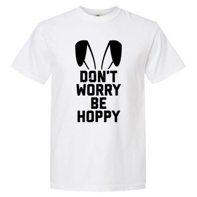 DonT Worry Be Hoppy Garment-Dyed Heavyweight T-Shirt