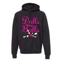 Dolls With Balls Funny Women Bowling Team Name Premium Hoodie