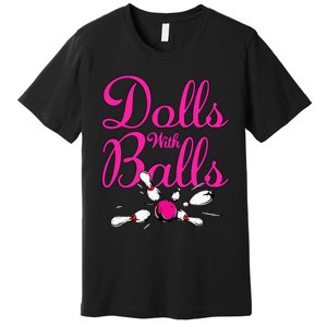 Dolls With Balls Funny Women Bowling Team Name Premium T-Shirt