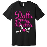 Dolls With Balls Funny Women Bowling Team Name Premium T-Shirt