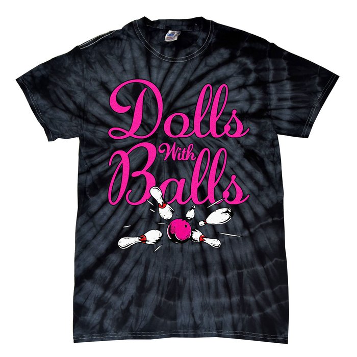 Dolls With Balls Funny Women Bowling Team Name Tie-Dye T-Shirt