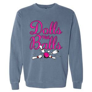 Dolls With Balls Funny Women Bowling Team Name Garment-Dyed Sweatshirt