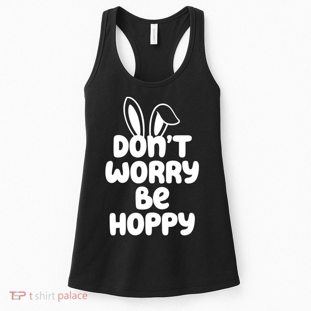 Don't Worry Be Hoppy Easter Bunny Holiday Womens Tank Top