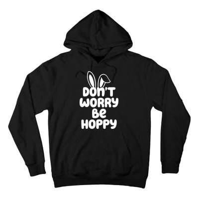 Don't Worry Be Hoppy Easter Bunny Holiday Tall Hoodie