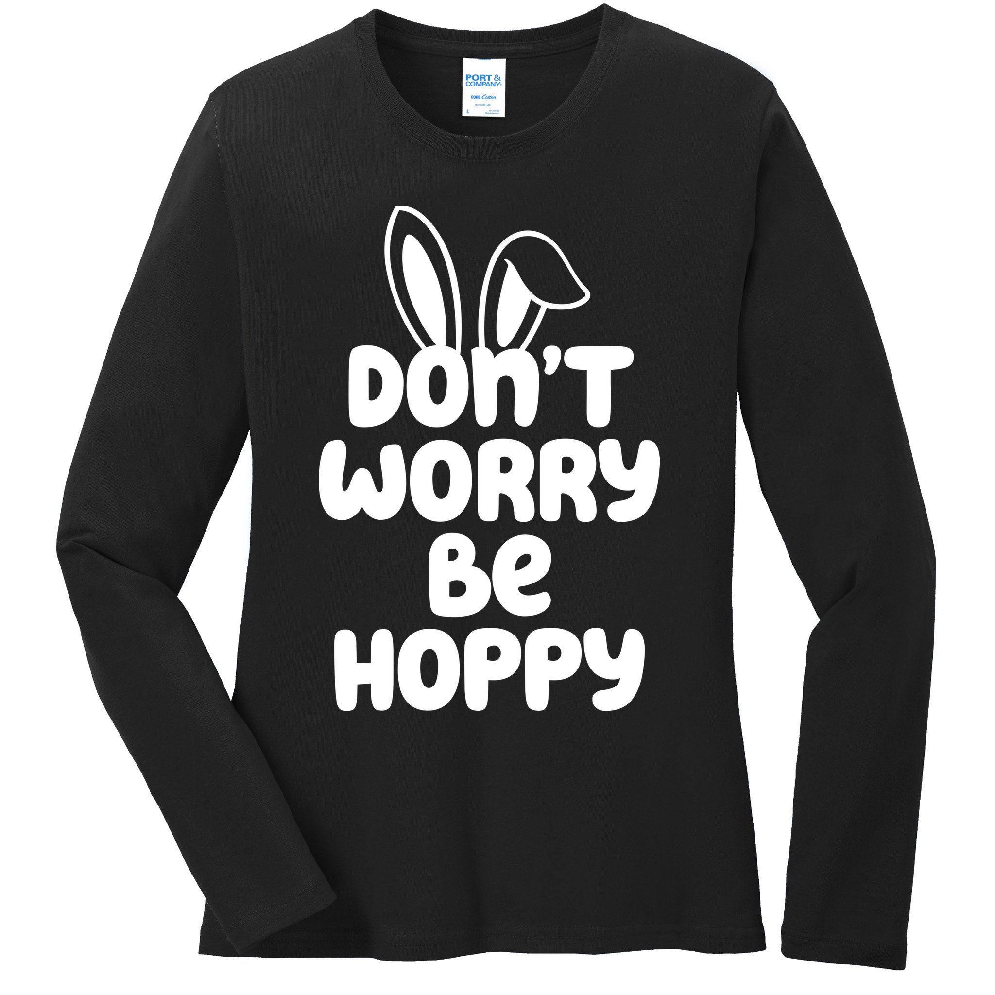 Don't Worry Be Hoppy Easter Bunny Holiday Ladies Long Sleeve Shirt