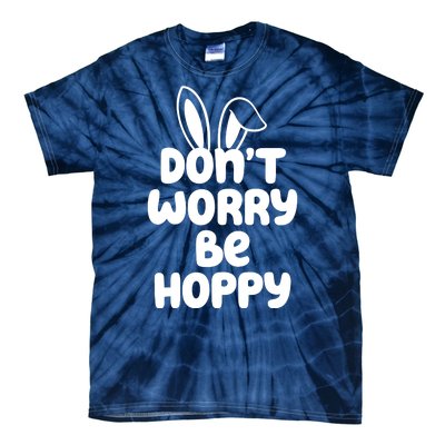 Don't Worry Be Hoppy Easter Bunny Holiday Tie-Dye T-Shirt