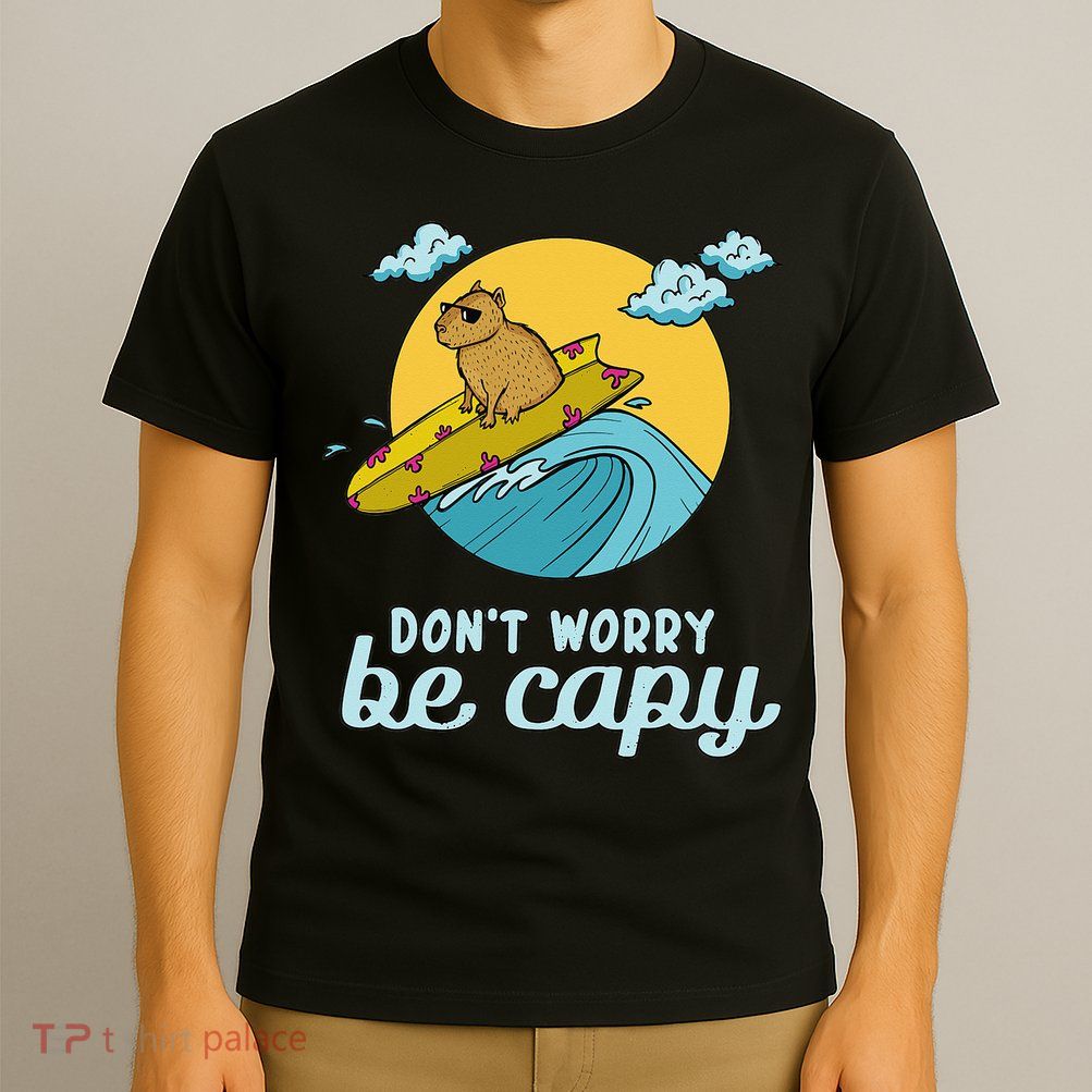 Don't Worry Be Capy Rodent South American Capybara T-Shirt