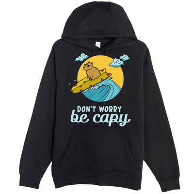 Don't Worry Be Capy Rodent South American Capybara Premium Pullover Hoodie