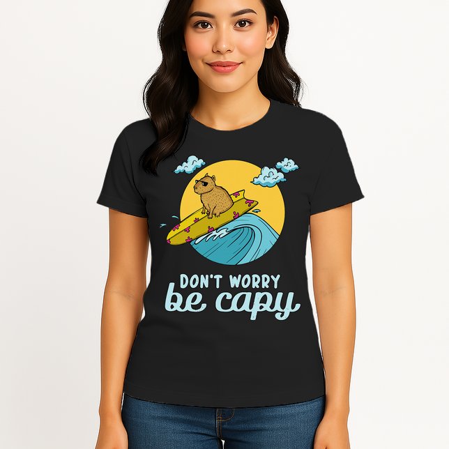 Don't Worry Be Capy Rodent South American Capybara Womens T-Shirt