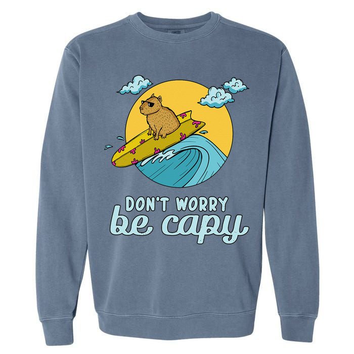 Don't Worry Be Capy Rodent South American Capybara Garment-Dyed Sweatshirt